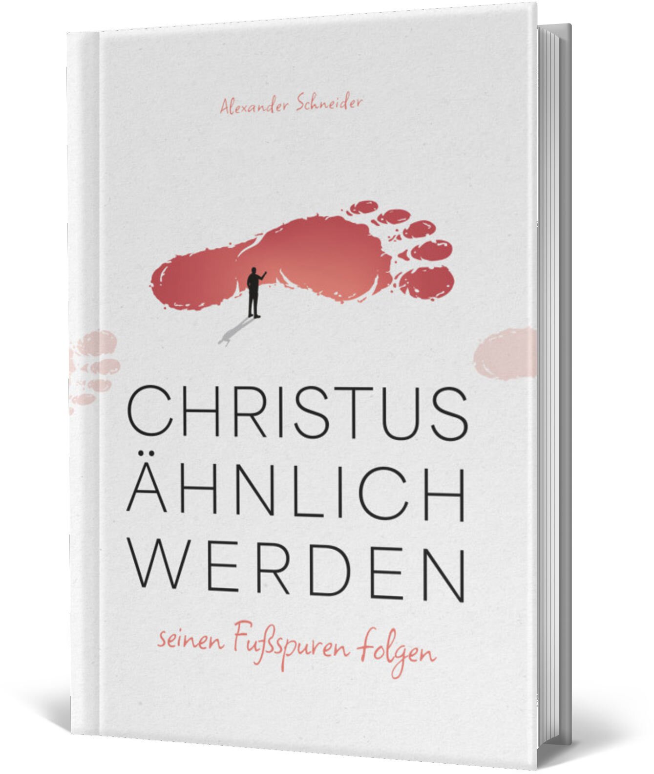 Hardcover: Christus ähnlich werden - Alexander Schneider - Heiligung und Nachfolge