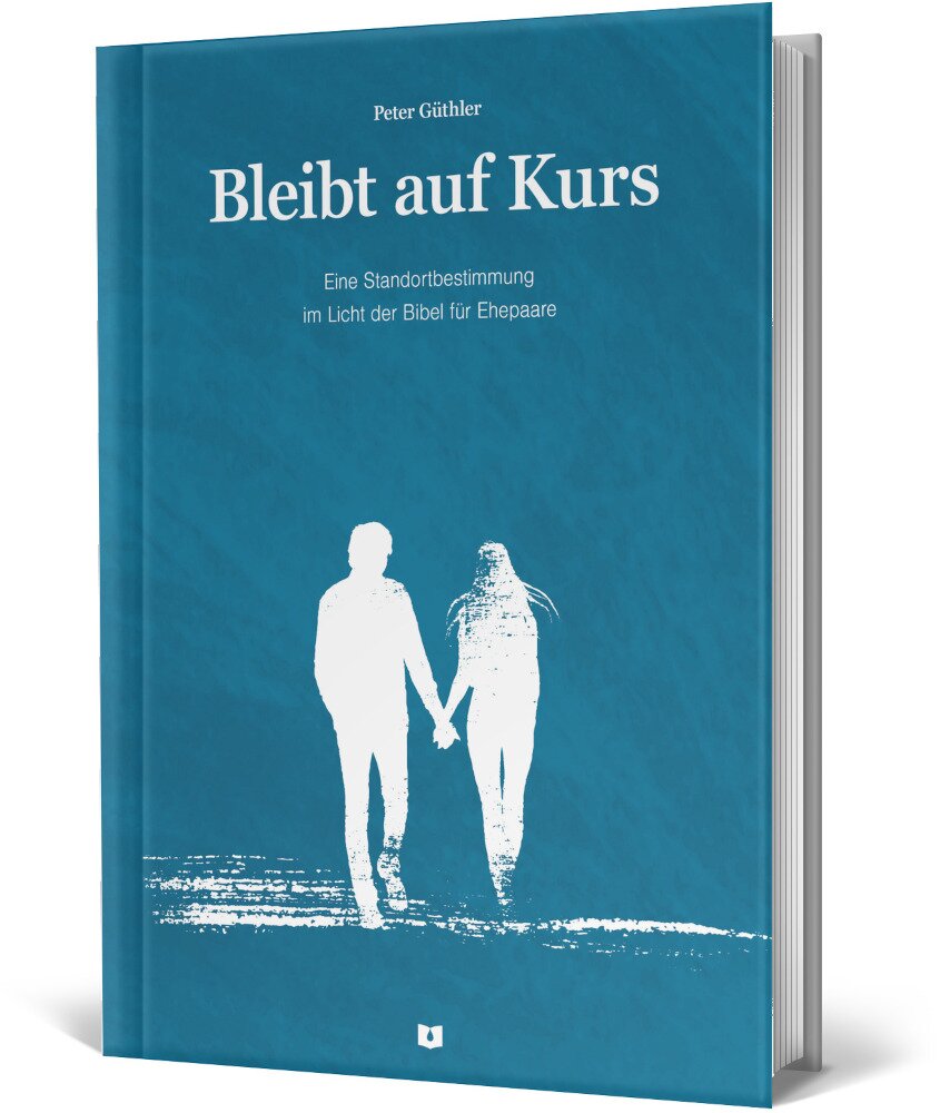 Ehe-Ratgeber - Bleibt auf Kurs - Peter Güthler - Biblische Eheführung