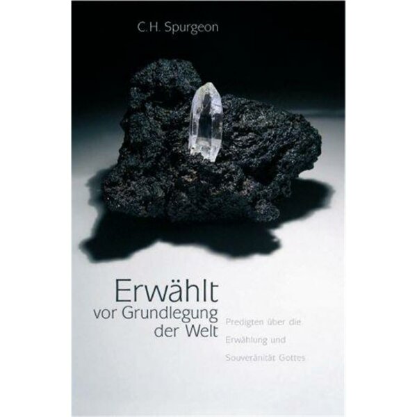 Erwählt vor Grundlegung der Welt - C. H. Spurgeon