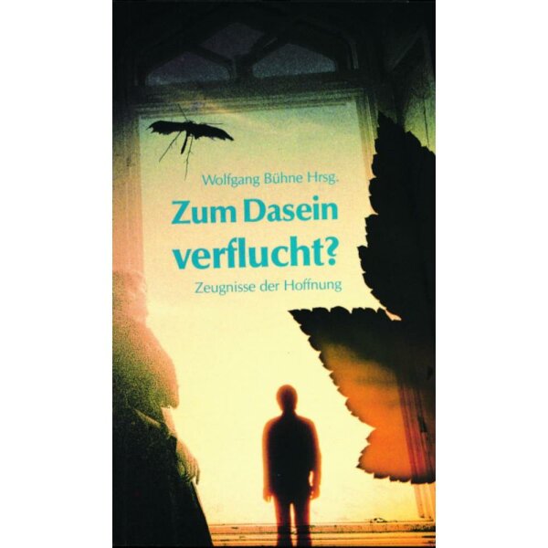 Zum Dasein verflucht? - Wolfgang Bühne (Hrsg.)