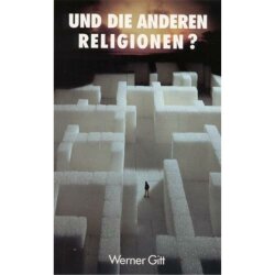 Und die anderen Religionen? - Werner Gitt