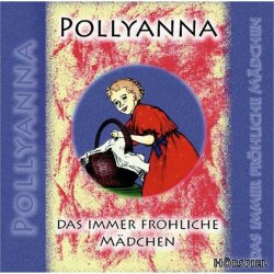Pollyanna - Das immer fröhliche Mädchen -...