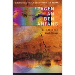 Fragen an den Anfang - Ken Ham u.a.