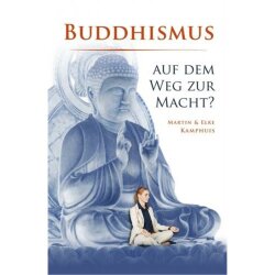 Buddhismus auf dem Weg zur Macht? - M. & E. Kamphuis