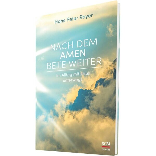 Nach dem Amen bete weiter - Hans Peter Royer