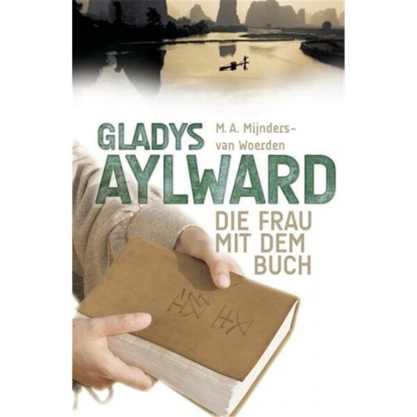 Gladys Aylward -  M.A. Mijnders-van Woerden