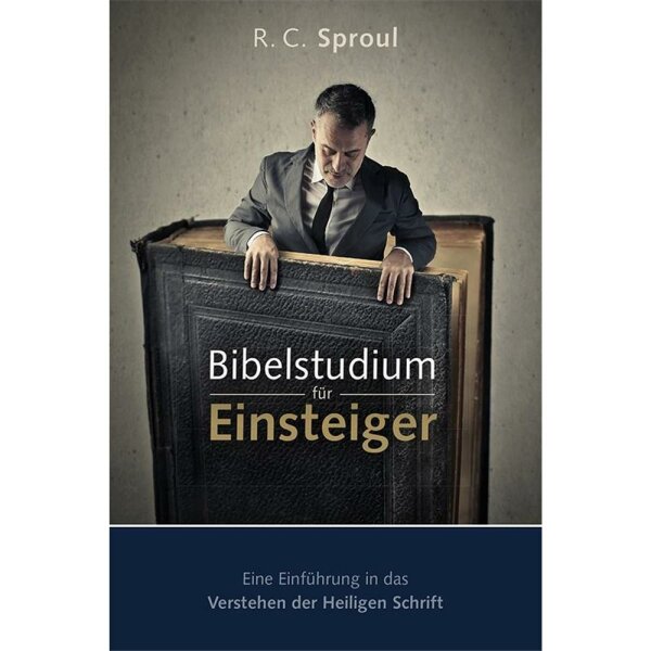 Bibelstudium für Einsteiger - R. C. Sproul