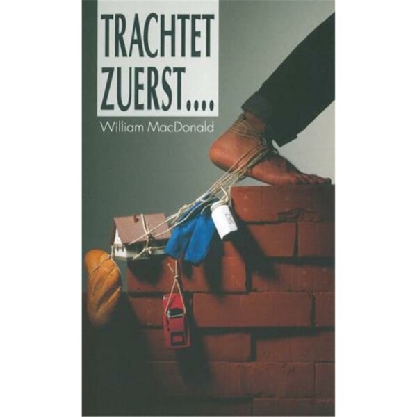 Trachtet zuerst ... - William MacDonald