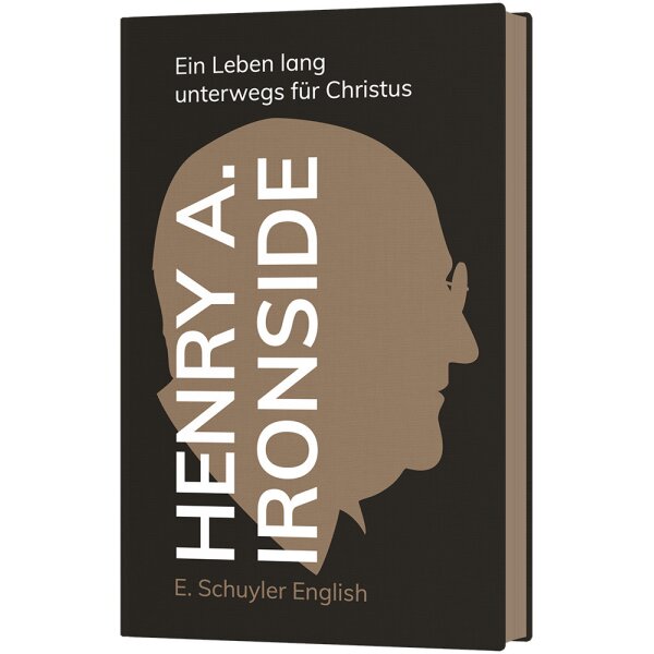 Biografie: Ein Leben lang unterwegs für Christus - E. Schuyler English - Henry A. Ironside