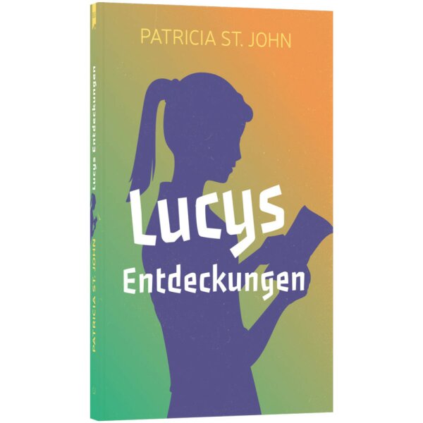 Lucys Entdeckungen - Patricia St. John