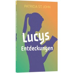 Lucys Entdeckungen - Patricia St. John