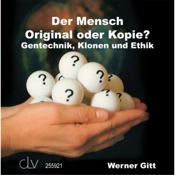Der Mensch - Original oder Kopie? - Werner Gitt - Hörbuch
