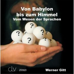 Von Babylon bis zum Himmel - Werner Gitt - Hörbuch