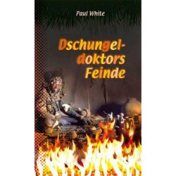 Dschungeldoktors Feinde - Paul White