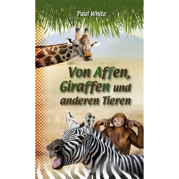 Von Affen, Giraffen und anderen Tieren - Paul White