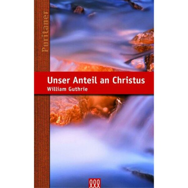 Unser Anteil an Christus - William Guthrie