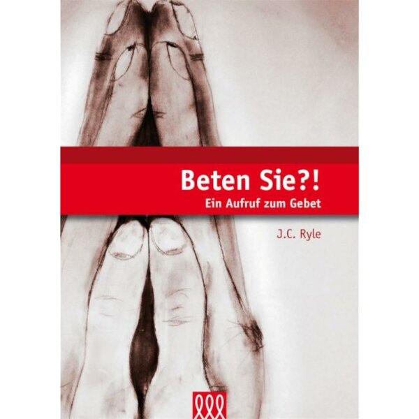 Beten Sie?! - J. C. Ryle