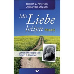 Mit Liebe leiten - Praxisbuch - Alexander Strauch