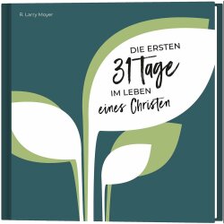 Die ersten 31 Tage im Leben eines Christen - R. Larry Moyer