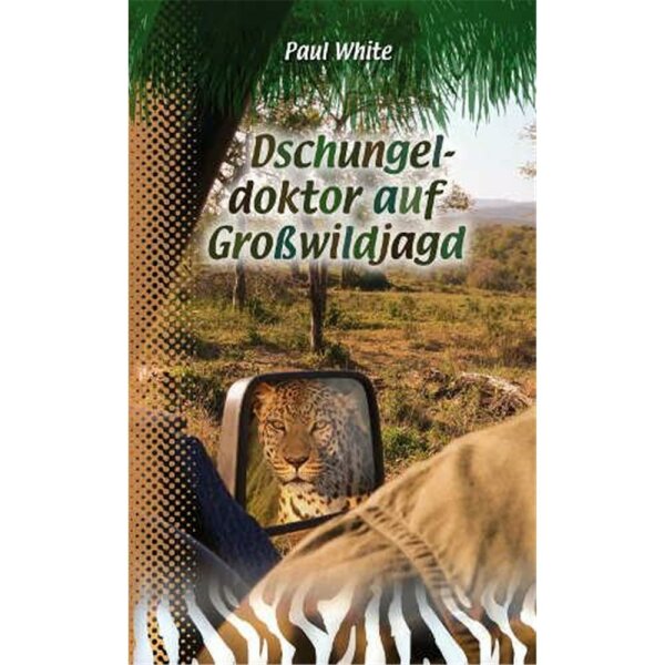 Dschungeldoktor auf Großwildjagd - Paul White