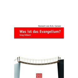 Was ist das Evangelium? - Greg Gilbert