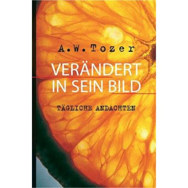 Verändert in Sein Bild - Aiden Wilson Tozer