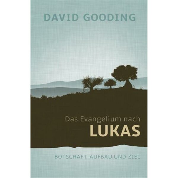 Das Evangelium nach Lukas - David Gooding