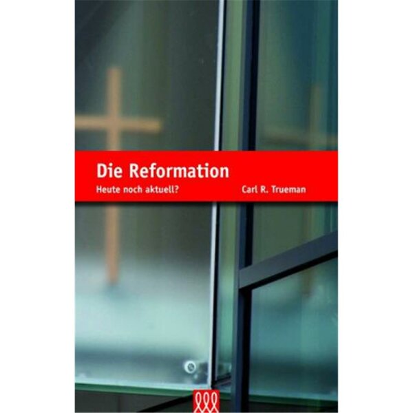 Die Reformation - Carl R. Trueman