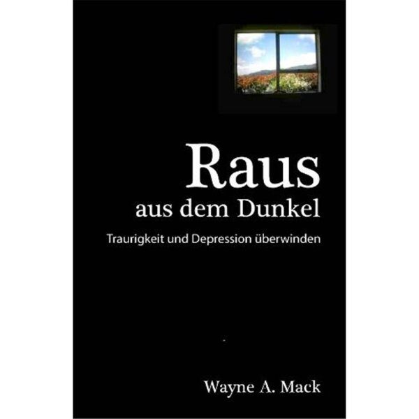 Raus aus dem Dunkel! - Wayne A. Mack