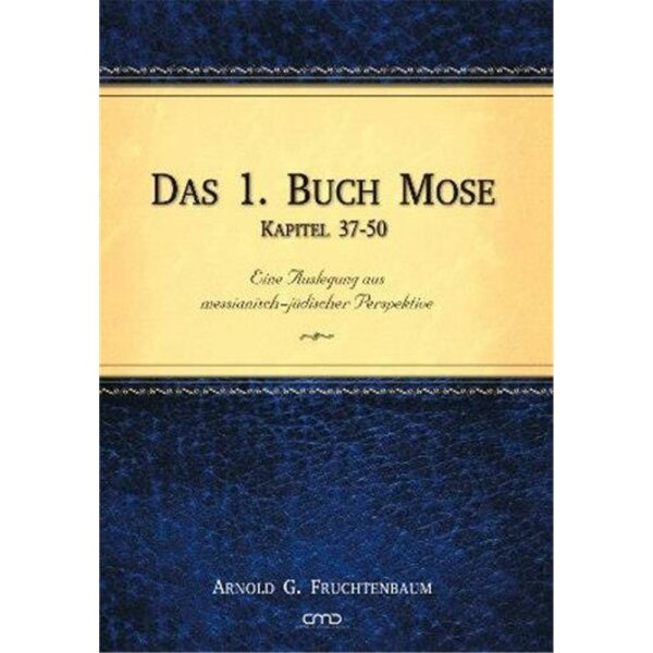 Das 1. Buch Mose - Kapitel 37-50 - Arnold Fruchtenbaum