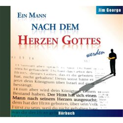 Ein Mann nach dem Herzen Gottes werden - Hörbuch mp3