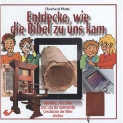 Entdecke, wie die Bibel zu uns kam - Eberhard Platte