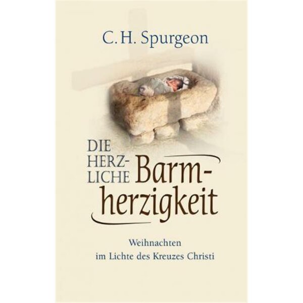 Die herzliche Barmherzigkeit - Charles Haddon Spurgeon