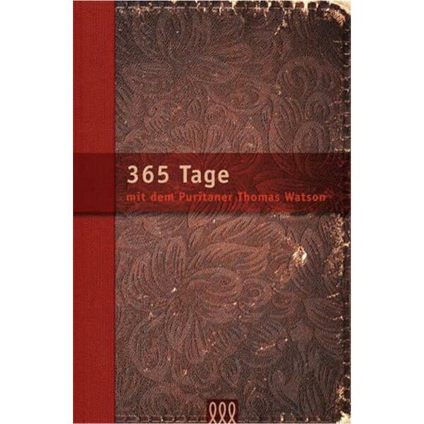 365 Tage mit dem Puritaner Thomas Watson - Thomas Watson