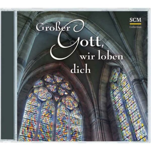 Großer Gott, wir loben dich - Mit Chorälen durch das Jahr - CD