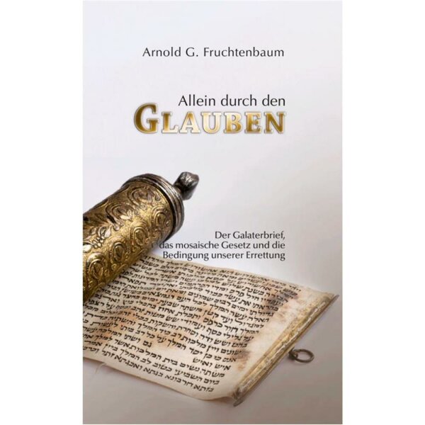 Allein durch den Glauben - Arnold G. Fruchtenbaum