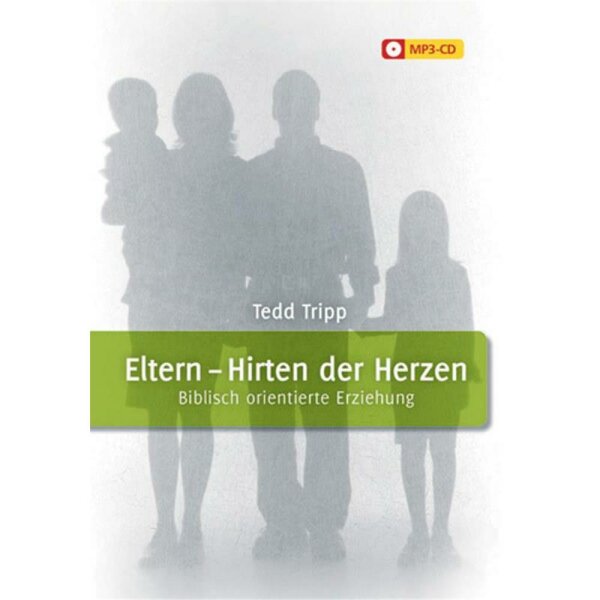 Eltern - Hirten der Herzen - Tedd Tripp - Erziehungsseminar - CD MP3