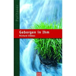 Geborgen in Ihm - Richard Sibbes