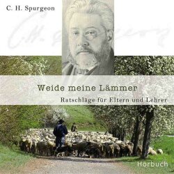 Weide meine Lämmer - Charles H. Spurgeon -...