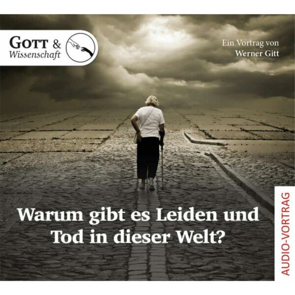 Warum gibt es Leiden und Tod in dieser Welt - Werner Gitt - CD