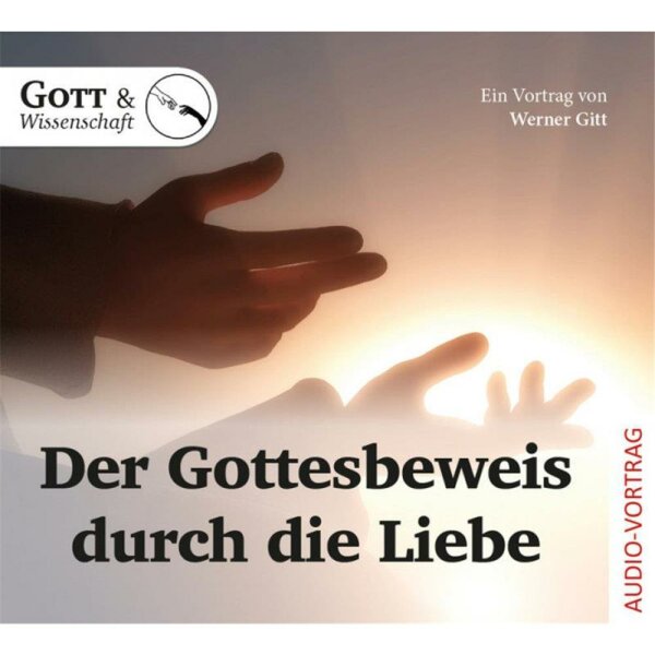 Der Gottesbeweis durch die Liebe - Werner Gitt - CD