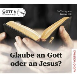Glaube an Gott oder an Jesus? - Werner Gitt - CD