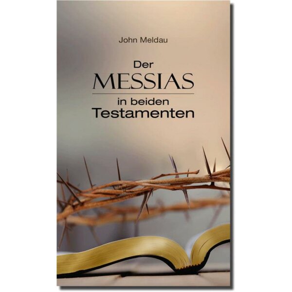 Der Messias in den beiden Testamenten -  John Meldau