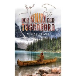 Der Schatz der Tuscarora - Alfred J. Gilliard