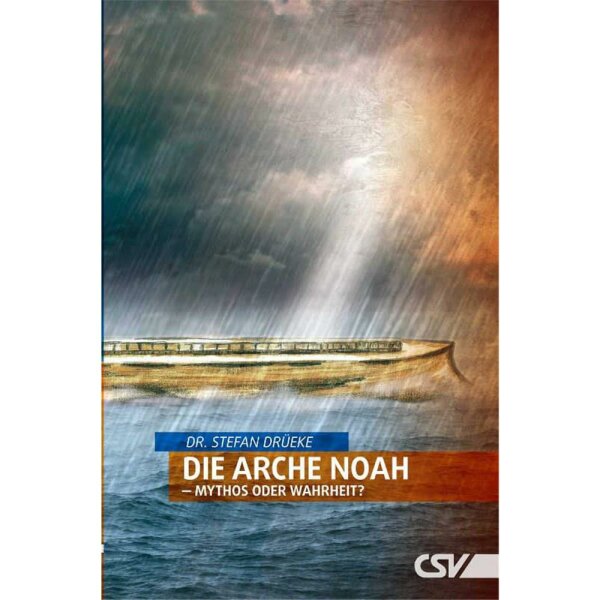 Die Arche Noah - Mythos oder Wahrheit? - Stefan Drüeke