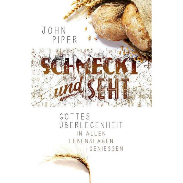 Schmeckt und seht - John Piper