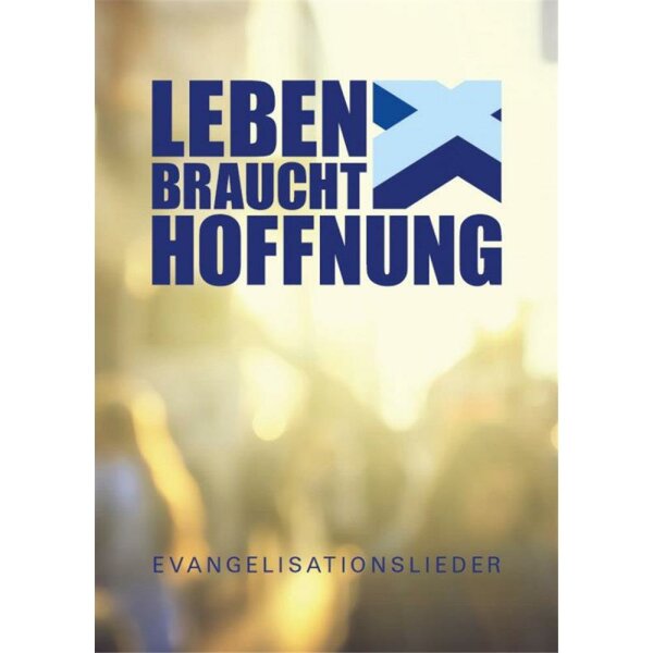 Leben braucht Hoffnung - Lieder zur Evangelisation