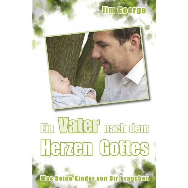 Ein Vater nach dem Herzen Gottes - Jim George