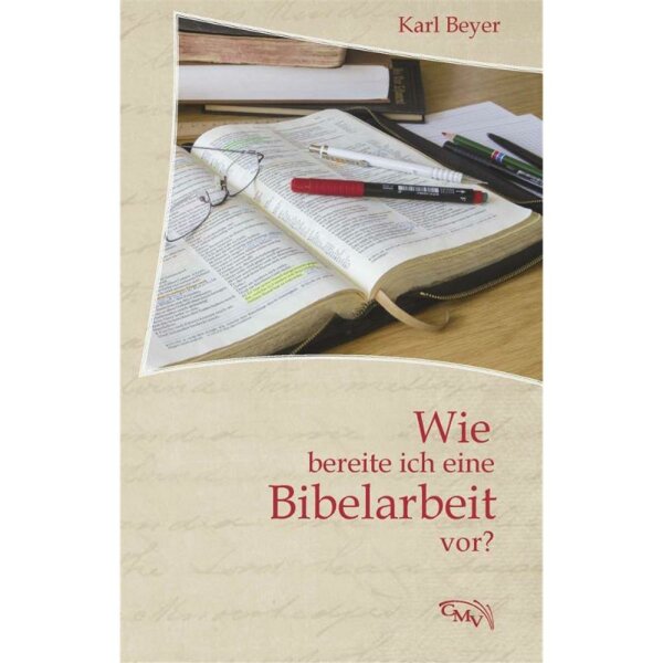Wie bereite ich eine Bibelarbeit vor - Karl Beyer