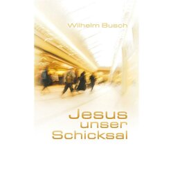 Jesus unser Schicksal - SpecialEdition - Wilhelm Busch